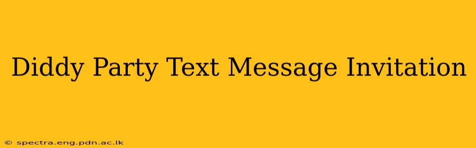 Diddy Party Text Message Invitation