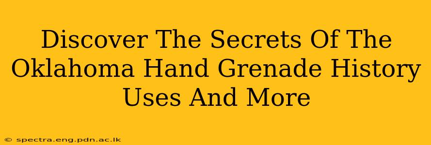 Discover The Secrets Of The Oklahoma Hand Grenade History Uses And More