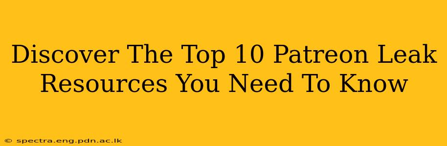 Discover The Top 10 Patreon Leak Resources You Need To Know