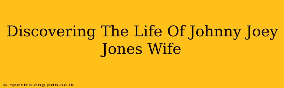 Discovering The Life Of Johnny Joey Jones Wife