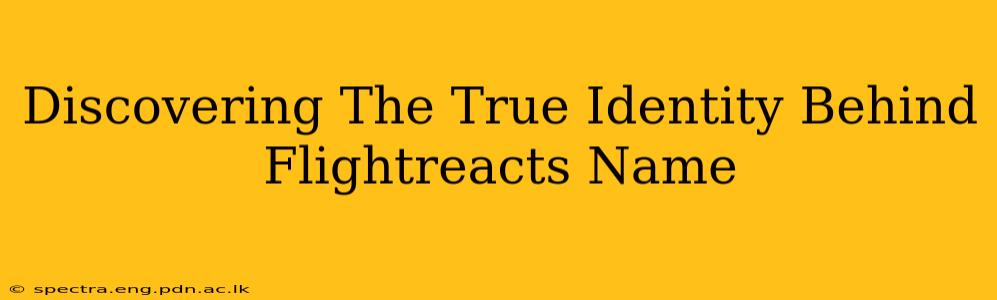 Discovering The True Identity Behind Flightreacts Name