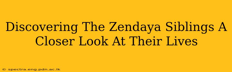 Discovering The Zendaya Siblings A Closer Look At Their Lives
