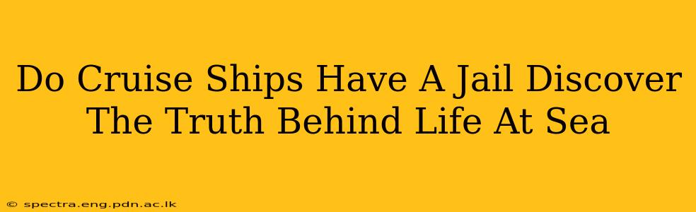 Do Cruise Ships Have A Jail Discover The Truth Behind Life At Sea