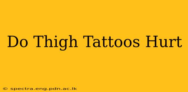 Do Thigh Tattoos Hurt