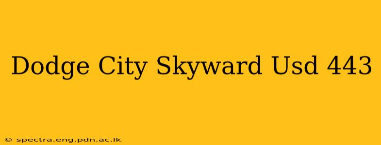 Dodge City Skyward Usd 443