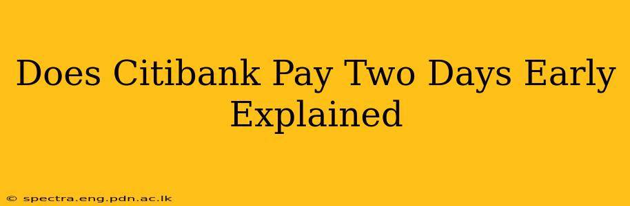 Does Citibank Pay Two Days Early Explained