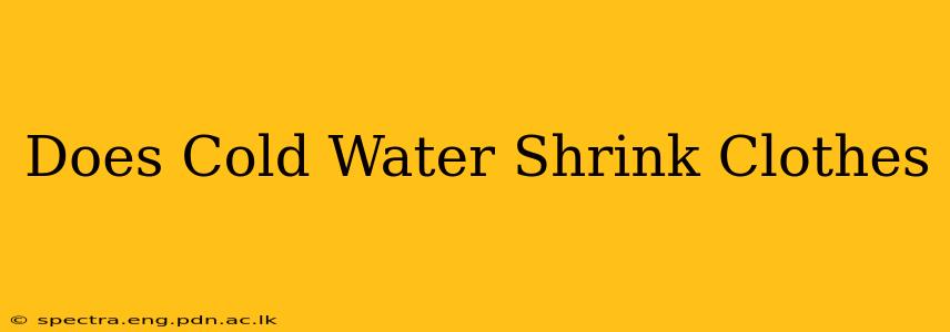 Does Cold Water Shrink Clothes
