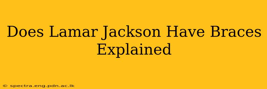 Does Lamar Jackson Have Braces Explained