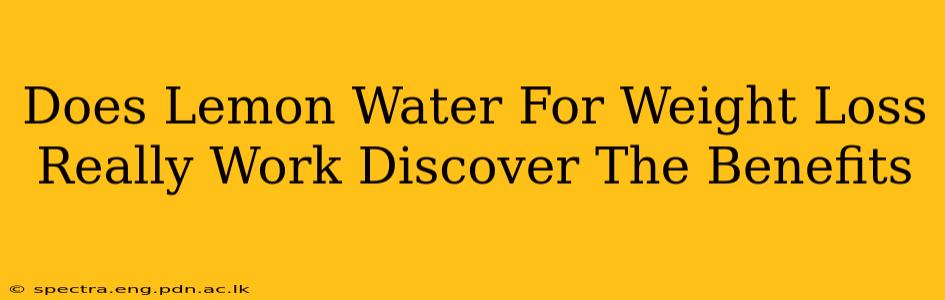 Does Lemon Water For Weight Loss Really Work Discover The Benefits