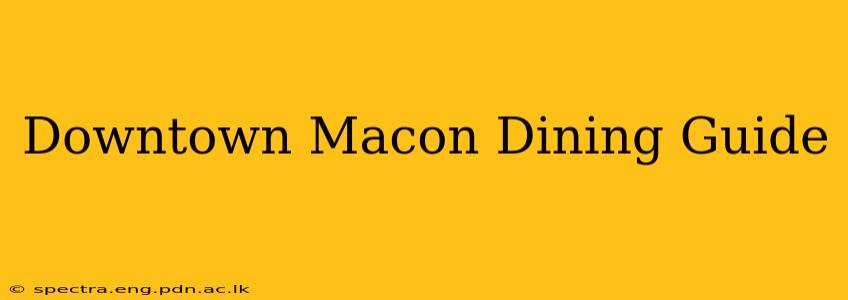 Downtown Macon Dining Guide