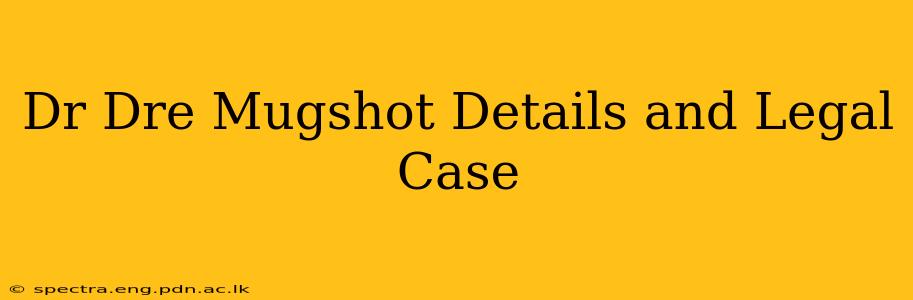 Dr Dre Mugshot Details and Legal Case