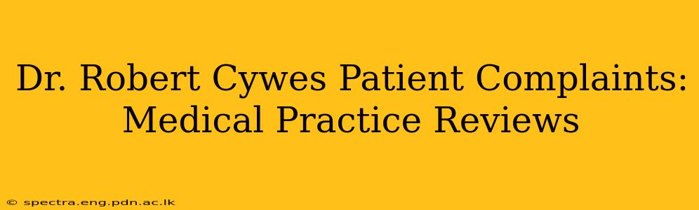 Dr. Robert Cywes Patient Complaints: Medical Practice Reviews