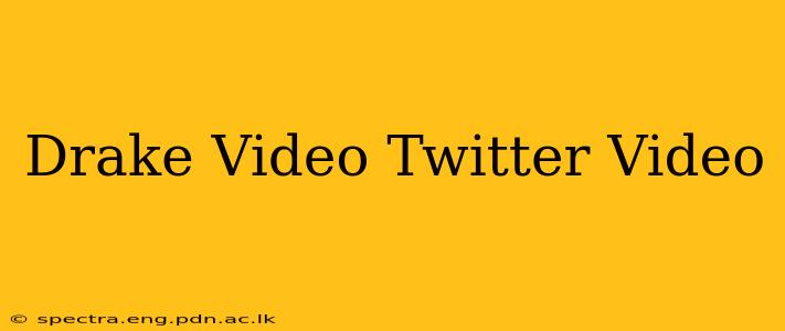 Drake Video Twitter Video