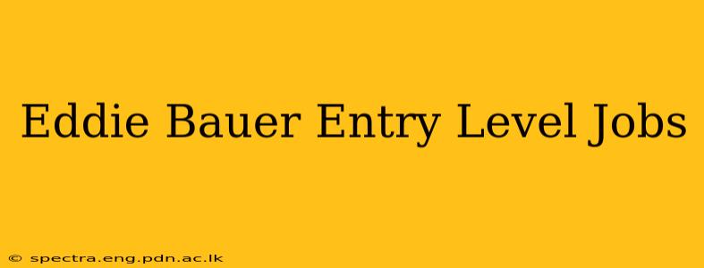 Eddie Bauer Entry Level Jobs