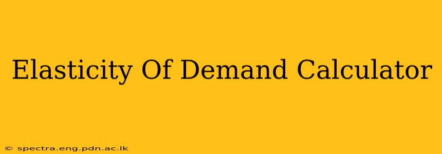 Elasticity Of Demand Calculator