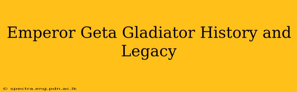 Emperor Geta Gladiator History and Legacy