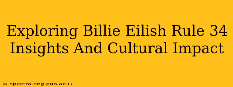 Exploring Billie Eilish Rule 34 Insights And Cultural Impact