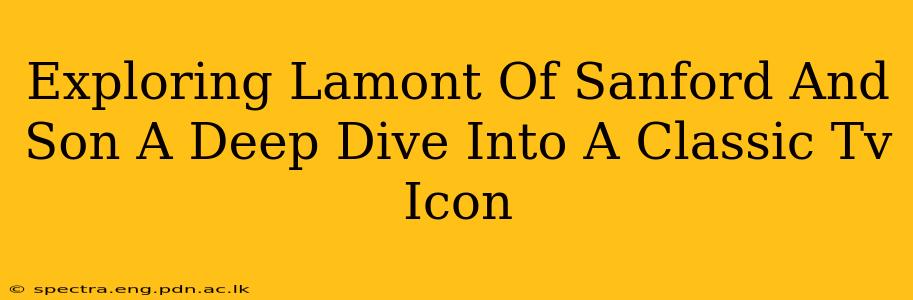 Exploring Lamont Of Sanford And Son A Deep Dive Into A Classic Tv Icon
