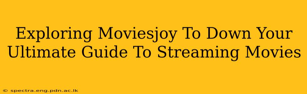 Exploring Moviesjoy To Down Your Ultimate Guide To Streaming Movies