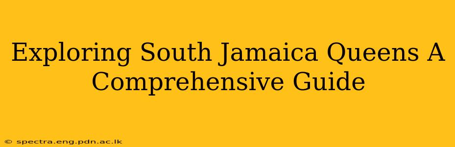 Exploring South Jamaica Queens A Comprehensive Guide