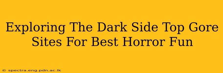 Exploring The Dark Side Top Gore Sites For Best Horror Fun