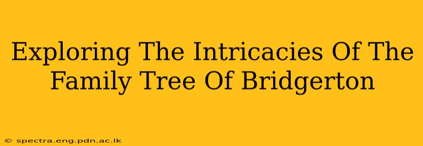 Exploring The Intricacies Of The Family Tree Of Bridgerton