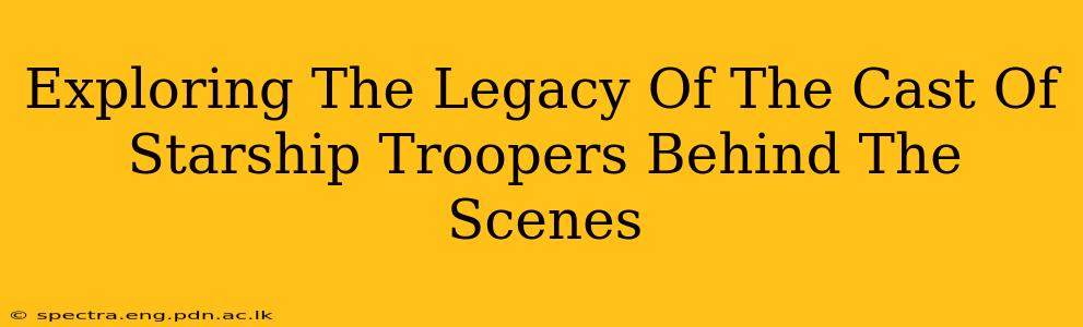 Exploring The Legacy Of The Cast Of Starship Troopers Behind The Scenes