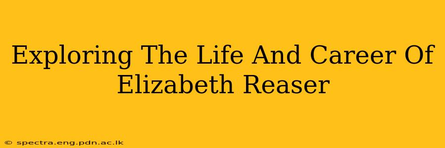 Exploring The Life And Career Of Elizabeth Reaser