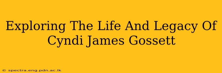 Exploring The Life And Legacy Of Cyndi James Gossett