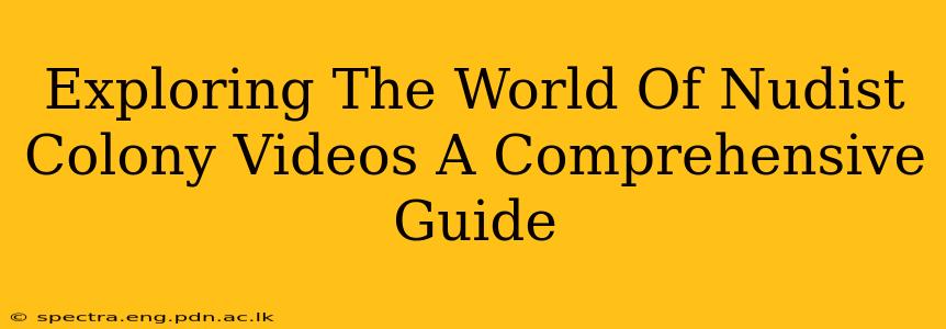 Exploring The World Of Nudist Colony Videos A Comprehensive Guide