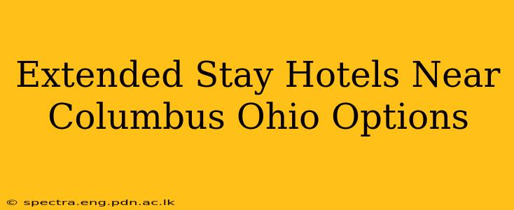 Extended Stay Hotels Near Columbus Ohio Options