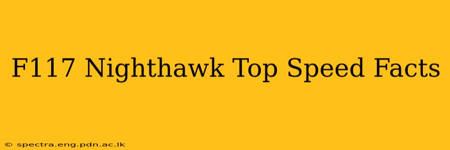 F117 Nighthawk Top Speed Facts