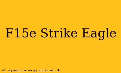 F15e Strike Eagle