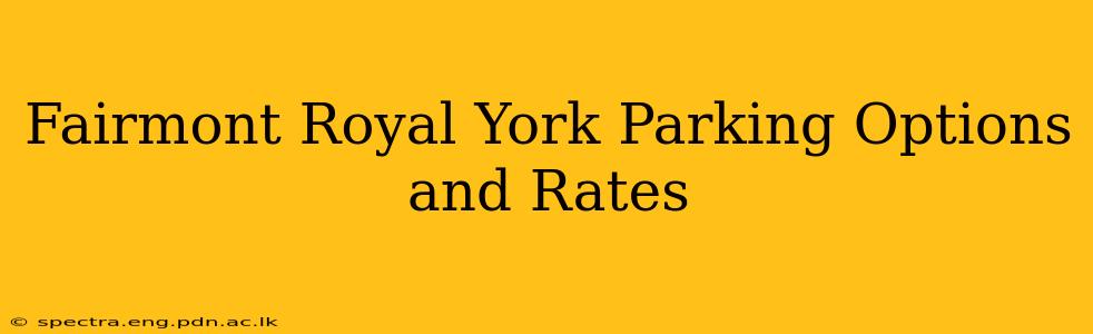 Fairmont Royal York Parking Options and Rates