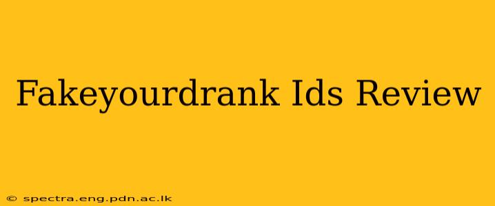 Fakeyourdrank Ids Review
