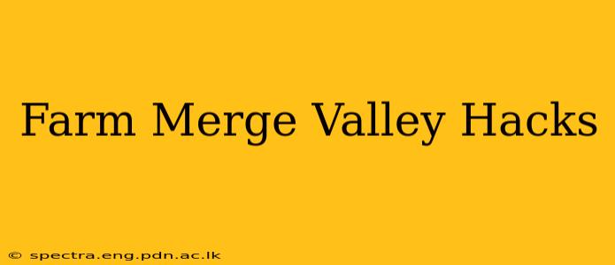 Farm Merge Valley Hacks