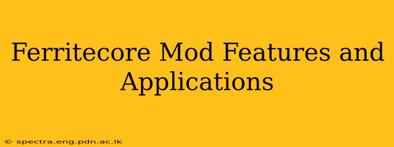 Ferritecore Mod Features and Applications