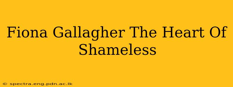 Fiona Gallagher The Heart Of Shameless