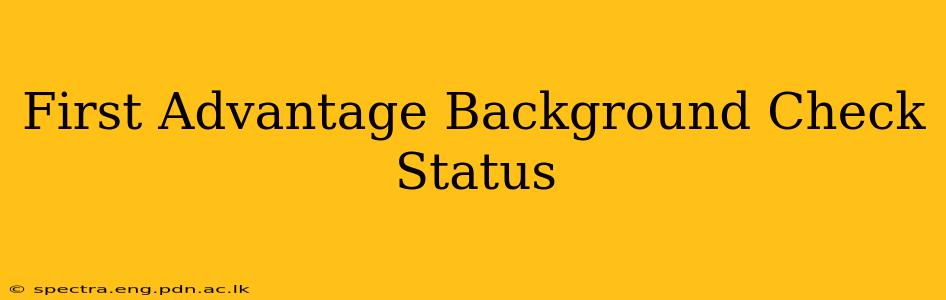 First Advantage Background Check Status