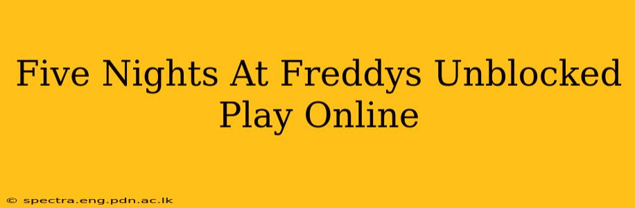 Five Nights At Freddys Unblocked Play Online