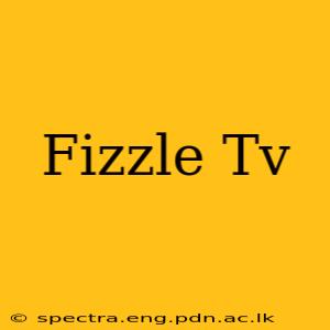 Fizzle Tv