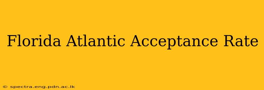Florida Atlantic Acceptance Rate