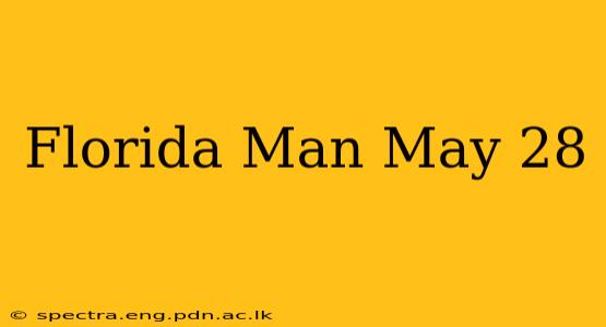 Florida Man May 28