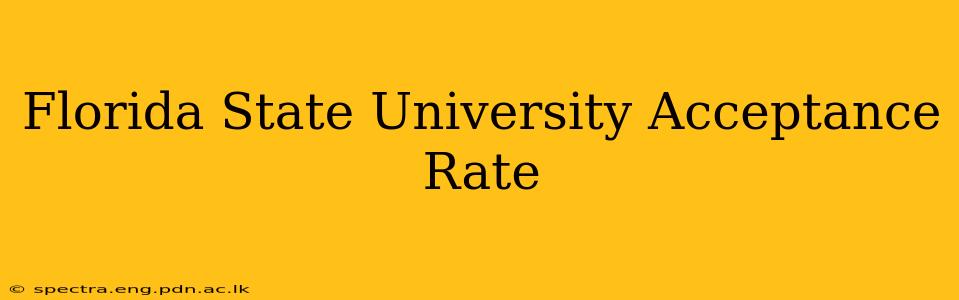 Florida State University Acceptance Rate