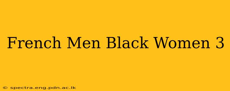French Men Black Women 3
