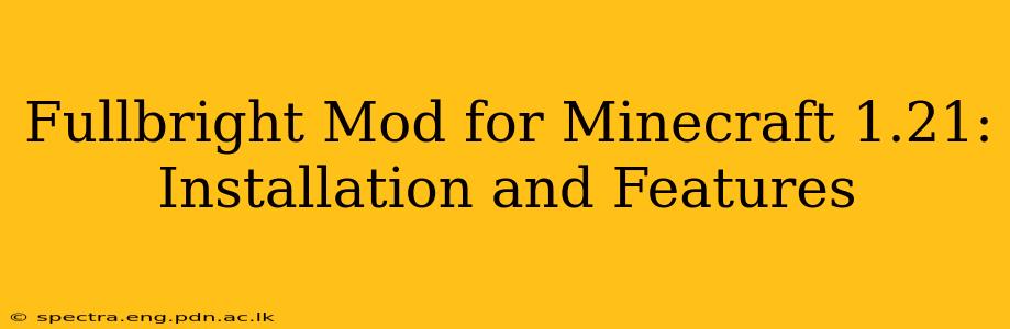 Fullbright Mod for Minecraft 1.21: Installation and Features