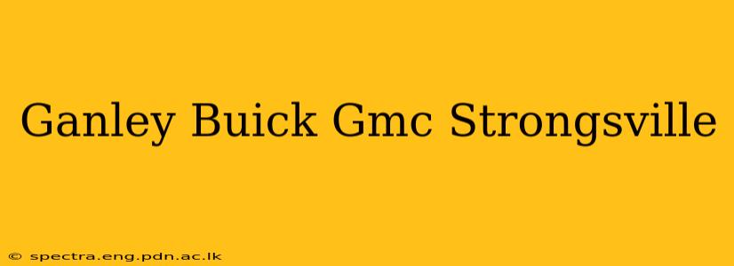 Ganley Buick Gmc Strongsville