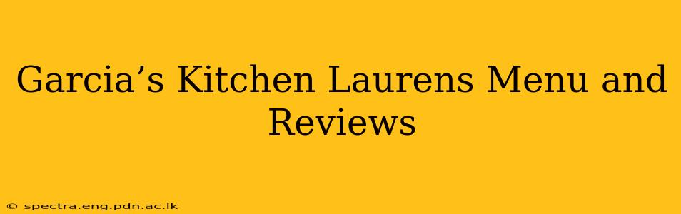 Garcia’s Kitchen Laurens Menu and Reviews