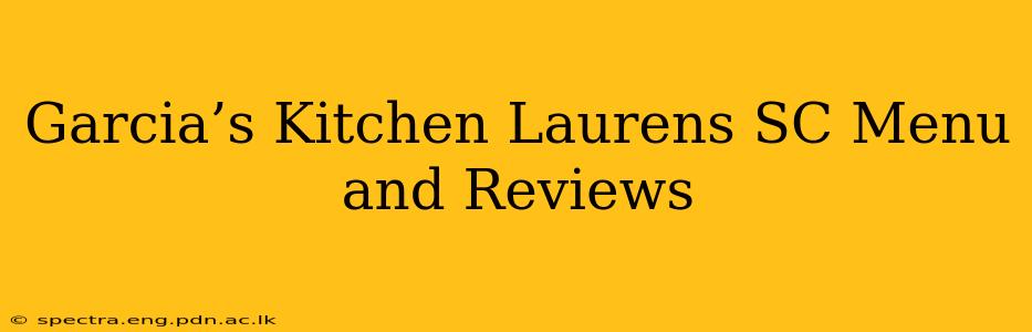 Garcia’s Kitchen Laurens SC Menu and Reviews