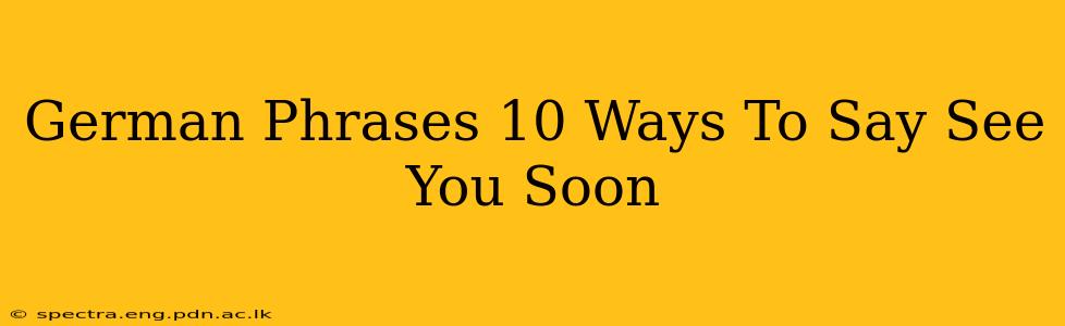 German Phrases 10 Ways To Say See You Soon